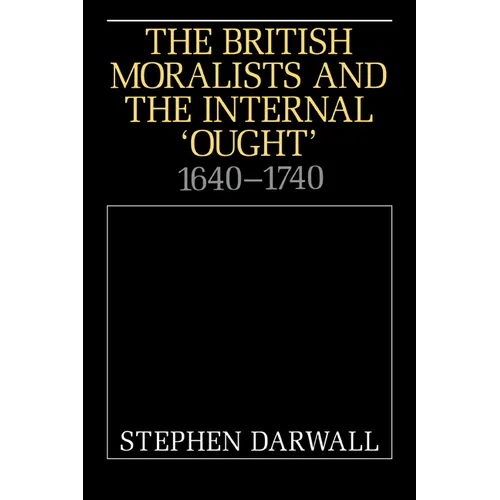 The British Moralists and the Internal 'Ought': 1640 1740 - Paperback