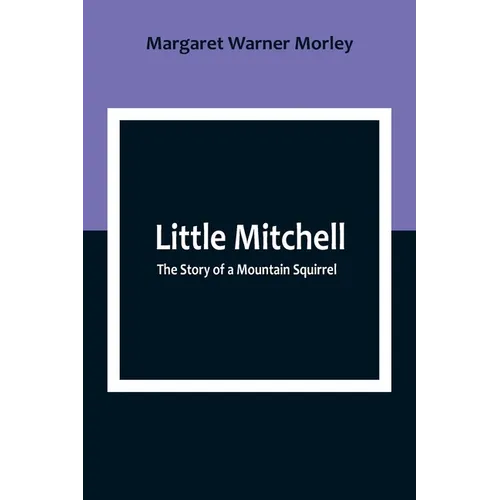Little Mitchell: The Story of a Mountain Squirrel - Paperback