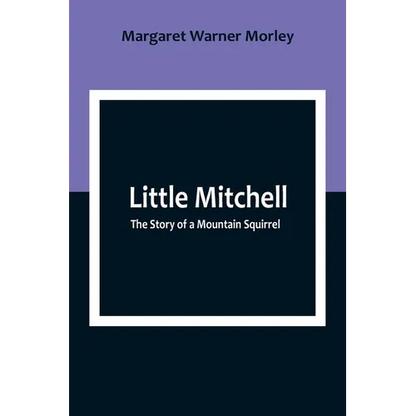 Little Mitchell: The Story of a Mountain Squirrel - Paperback