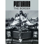 Picturing the Border - Hardcover