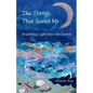 The Things That Saved Me: Breathing Light Into Our Stories - Paperback