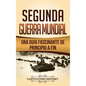 Segunda Guerra Mundial: Una guía fascinante de principio a fin - Hardcover