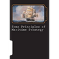 Some Principles of Maritime Strategy - Paperback