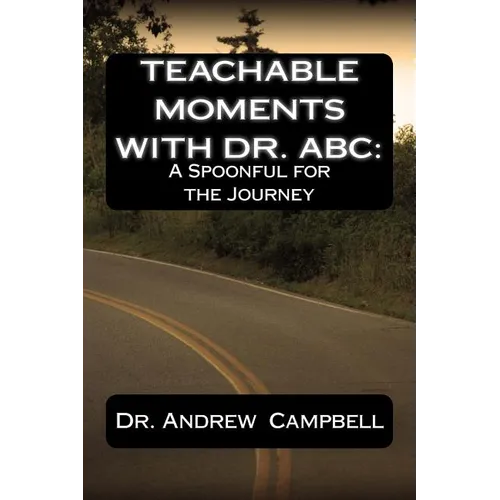Teachable Moments With Dr. ABC: A Spoonful for the Journey - Paperback