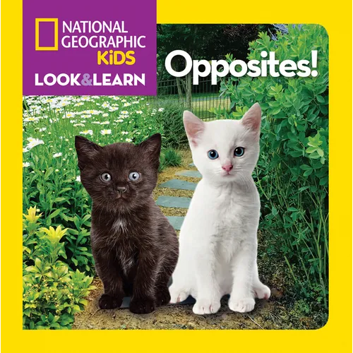 National Geographic Kids Look and Learn: Opposites! - Board Book
