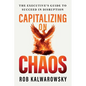 Capitalizing On Chaos: The Executive's Guide to Succeed in Disruption - Paperback
