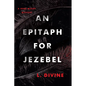 An Epitaph for Jezebel - Hardcover