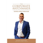 The Corporate Matchmaker - Paperback