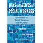 Days in the Lives of Social Workers: 62 Professionals Tell "Real-Life" Stories From Social Work Practice - Paperback