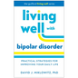Living Well with Bipolar Disorder: Practical Strategies for Improving Your Daily Life - Hardcover