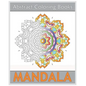 Abstract Coloring Books: 50 Mandalas to bring out your creative side, Amazing Mandalas Coloring Book for Adults, Art Therapy Relaxation, Releas - Paperback