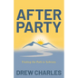 After Party: Finding the Path to Sobriety - Paperback