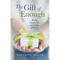 The Gift of Enough: Raising Grateful Kids in a Culture of Excess - Paperback