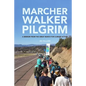 Marcher, Walker, Pilgrim: A Memoir from the Great March for Climate Action - Paperback