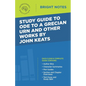 Study Guide to Ode to a Grecian Urn and Other Works by John Keats - Paperback