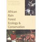 African Rain Forest Ecology and Conservation: An Interdisciplinary Perspective - Hardcover