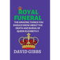 Royal Funeral: The Amazing Things You Should Know about the Death and Burial of Queen Elizabeth II - Paperback