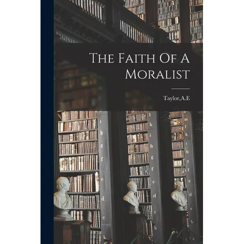 The Faith Of A Moralist - Paperback
