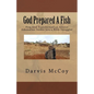 God Prepared A Fish: How God Transformed an Atheist Adrenaline Junkie into a Bible Smuggler - Paperback