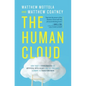 The Human Cloud: How Today's Changemakers Use Artificial Intelligence and the Freelance Economy to Transform Work - Paperback