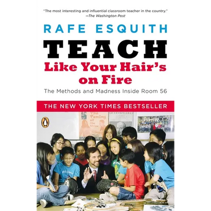 Teach Like Your Hair's on Fire: The Methods and Madness Inside Room 56 - Paperback