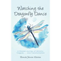 Watching the Dragonfly Dance: A Shared Journey of Ministry, Tragedy . . . and Transformation - Hardcover
