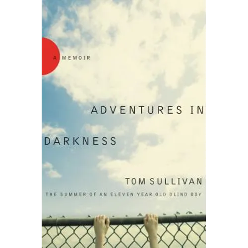 Adventures in Darkness: The Summer of an Eleven-Year-Old Blind Boy - Paperback