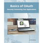 Basics of OAuth Securely Connecting Your Applications - Paperback