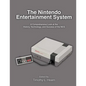 The Nintendo Entertainment System: A Comprehensive Look at the History, Technology, and Success of the NES - Paperback