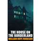 The House on the Borderland - Hardcover