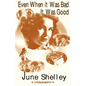 Even When It Was Bad... It Was Good - Paperback