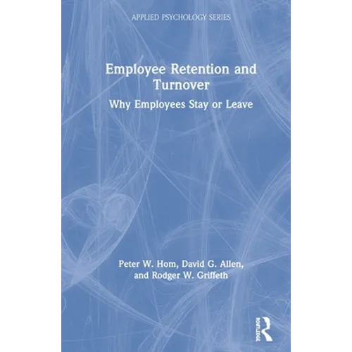 Employee Retention and Turnover: Why Employees Stay or Leave - Paperback