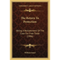 The Return To Protection: Being A Restatement Of The Case For Free Trade (1906) - Paperback