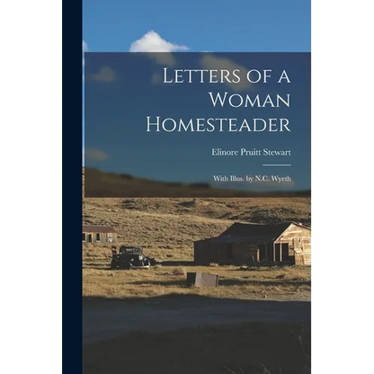 Letters of a Woman Homesteader; With Illus. by N.C. Wyeth - Paperback