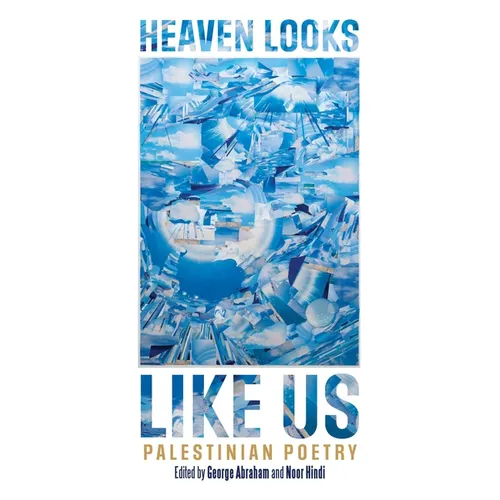 Heaven Looks Like Us: Palestinian Poetry - Paperback