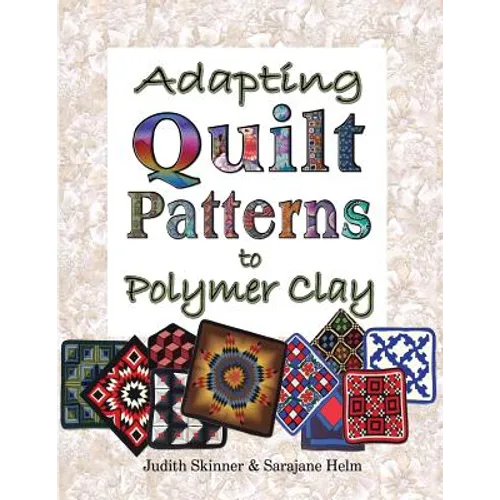 Adapting Quilt Patterns to Polymer Clay - Paperback