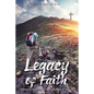 Legacy of Faith: A Journey of Discovering God's Plan in My Life - Paperback