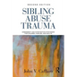 Sibling Abuse Trauma: Assessment and Intervention Strategies for Children, Families, and Adults - Paperback