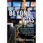 Beyond Bias: Conservative Media, Documentary Form, and the Politics of Hysteria - Paperback