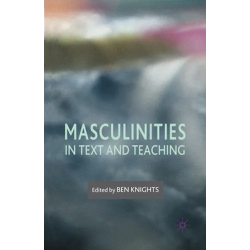 Masculinities in Text and Teaching - Paperback