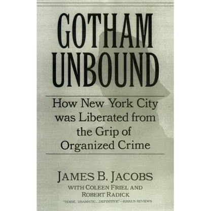 Gotham Unbound: How New York City Was Liberated from the Grip of Organized Crime - Hardcover