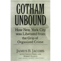 Gotham Unbound: How New York City Was Liberated from the Grip of Organized Crime - Hardcover