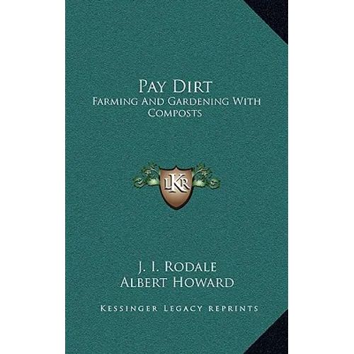 Pay Dirt: Farming and Gardening with Composts - Hardcover