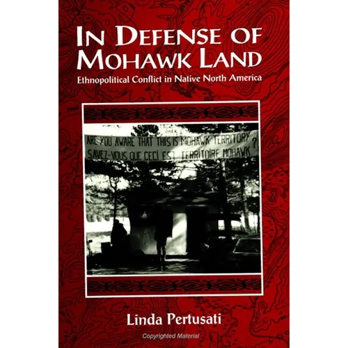 In Defense of Mohawk Land: Ethnopolitical Conflict in Native North America - Paperback