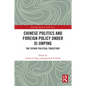 Chinese Politics and Foreign Policy under Xi Jinping: The Future Political Trajectory - Paperback