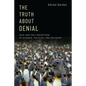 The Truth about Denial: Bias and Self-Deception in Science, Politics, and Religion - Paperback