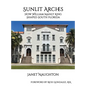 Sunlit Arches: How William Manly King Shaped South Florida - Hardcover