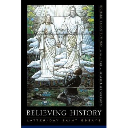 Believing History: Latter-Day Saint Essays - Paperback