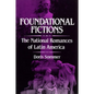 Foundational Fictions: The National Romances of Latin America Volume 8 - Paperback
