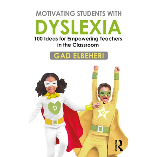 Motivating Students with Dyslexia: 100 Ideas for Empowering Teachers in the Classroom - Paperback